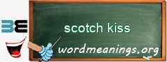 WordMeaning blackboard for scotch kiss